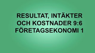 Resultat intäkter och kostnader 96  Företagsekonomi 1🍀🌸 [upl. by Imehon]