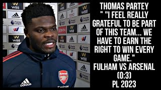 THOMAS PARTEY POST MATCH INTERVIEW ARSENAL VS FULHAM PL 2023 [upl. by Worra921]