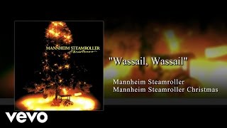 Mannheim Steamroller  Wassail Wassail Audio [upl. by Annay]