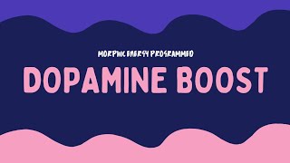 Dopamine boostmorphic energy programmed [upl. by Imoyn260]