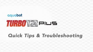 Aquabot Turbo T2 Plus Quick Tips and Troubleshooting [upl. by Obie]