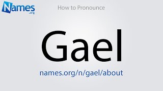 How to Pronounce Gael [upl. by Pegasus]