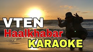 VTEN  Haalkhabar  KARAOKE With Lyrics  Nepali Hip Hop Song Karaoke  BasserMusic [upl. by Alletsyrc]