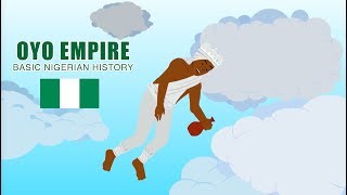 Oyo Empire BASIC NIGERIAN HISTORY 9 [upl. by Novak]