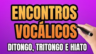 Encontros Vocálicos Ditongo Tritongo e Hiato [upl. by Alyacim84]