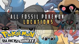 Pokemon Black amp White  All Fossil Pokemon Locations [upl. by Teri19]