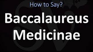 How to Pronounce Baccalaureus Medicinae CORRECTLY [upl. by Wynne350]