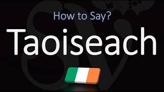 How to Pronounce Taoiseach CORRECTLY [upl. by Argus140]