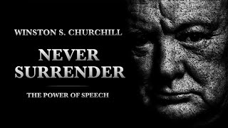 NEVER SURRENDER  Winston S Churchill  Motivational Speech [upl. by Chessa]