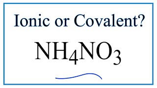 Is NH4NO3 Ammonium nitrate Ionic or Covalent [upl. by Niro895]