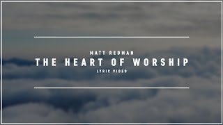 MATT REDMAN  The Heart Of Worship Lyric Video [upl. by Gere]