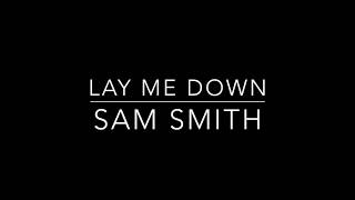 Lay Me down  Sam Smith  Lower Key Karaoke [upl. by Noelyn]