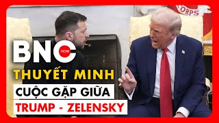 Thuyết minh Toàn bộ trận cãi tay đôi giữa ông Zelensky và TT Trump  BNC Now [upl. by Ahsyad897]