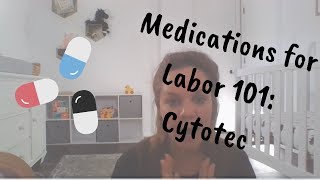 Medications for Labor 101 Cytotec [upl. by Gile]