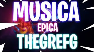 Musica Epica de Thegrefg [upl. by Oirad]