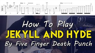 How To Play quotJekyll And Hydequot By Five Finger Death Punch Full Song Tutorial With TAB [upl. by Ehsrop942]