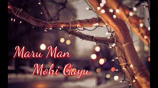 Maru Man Mohi Gayu Lyrics [upl. by Paddie]