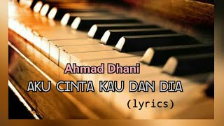 Aku Cinta Kau dan Dia  Ahmad Dhani lyrics [upl. by Australia414]