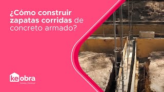 👷 Cómo construir zapatas corridas de concreto armado  HazloConKeObra [upl. by Dilan]