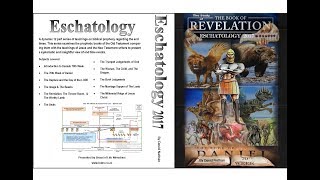 Eschatology 2017 Part 1  Introduction to Eschatology [upl. by Bevus]