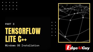 TensorFlow Lite C  Windows Installation [upl. by Aiello]