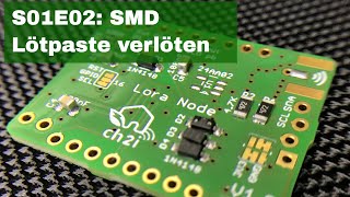 S01E02 Leiterplatte  Lötpaste auftragen  SMD Bestücken  Backen [upl. by Akerboom391]