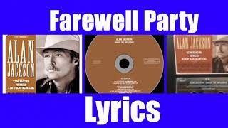 Alan Jackson  Farewell Party live 1999 Lyrics [upl. by Sublett]