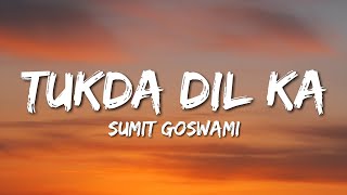 Tukda Dil Ka Lyrics  Sumit Goswami amp Jerry [upl. by Elyag]