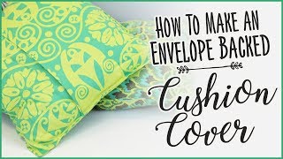 Envelope Backed Cushion How To Make An Easy Removable Cushion Cover [upl. by Ydnerb]