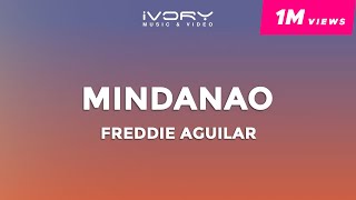 Freddie Aguilar  Mindanao Official Lyric Video [upl. by Pedaias]