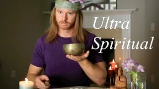 How to be Ultra Spiritual funny  with JP Sears [upl. by Maible]