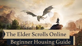 The Elder Scrolls Online  Ultimate Beginner Housing Guide [upl. by Eniahs330]