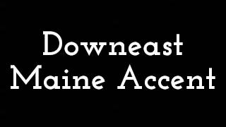 Downeast Maine Accent [upl. by Caressa666]