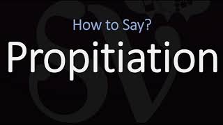 How to Pronounce Propitiation CORRECTLY [upl. by Kore158]