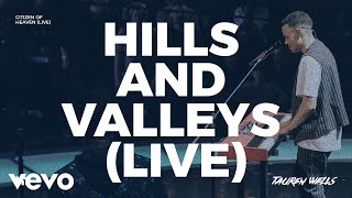 Tauren Wells  Hills and Valleys Live [upl. by Ardeed]