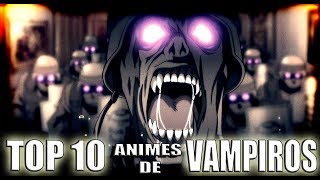 LOS 10 MEJORES ANIMES DE VAMPIROS [upl. by Nylaj225]