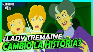 La HISTORIA de LADY TREMAINE  LA ENCICLOPEDIA DEL MAL 💔 [upl. by Lehcsreh]