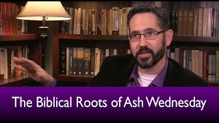 The Biblical Roots of Ash Wednesday [upl. by Didi]