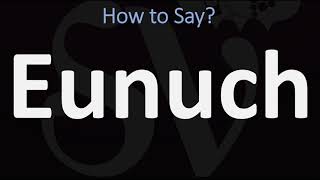 How to Pronounce Eunuch CORRECTLY [upl. by Suidualc]