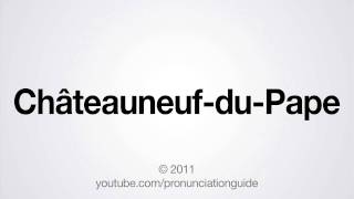 How to Pronounce ChâteauneufduPape [upl. by Pliske283]