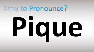 How to Pronounce Pique [upl. by Ydnac63]