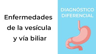 Diagnóstico Diferencial Enfermedades de la vesícula y vía biliar [upl. by Marita798]