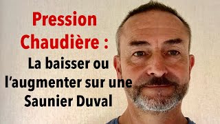 Pression Chaudière  La baisser ou l’augmenter sur une Saunier Duval [upl. by Rramo232]