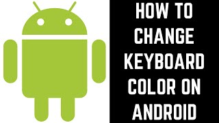 How to Change Keyboard Color on Android [upl. by Eberhart]