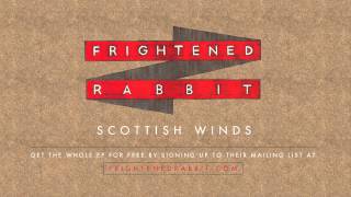 Frightened Rabbit  Scottish Winds [upl. by Gunas]