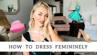 How to Dress More Feminine  Feminine Style Tips [upl. by Odilia580]