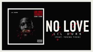 Lil Durk  No Love Ft Young Thug amp Yung Tory Official Audio [upl. by Antrim795]