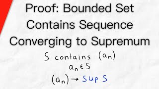 Bounded Set Contains Sequence Converging to its Supremum  Real Analysis [upl. by Astra392]