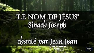 quotLe nom de Jésusquot sinachjoseph chanté par Jean Jean [upl. by Jarl]