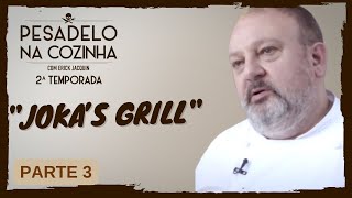 Pesadelo na Cozinha Joka’s Grill – Parte 3 [upl. by Durand40]